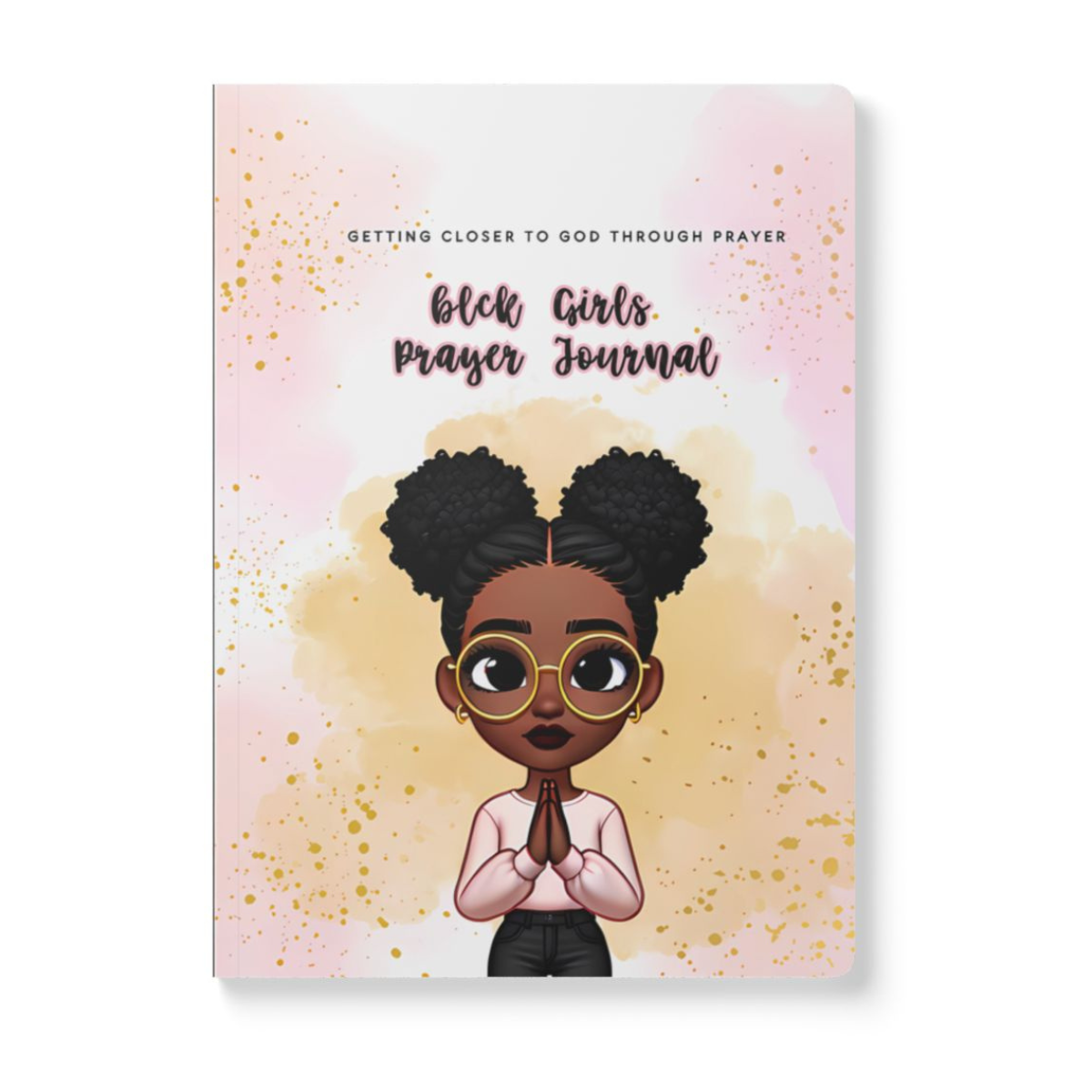 blck Girls Prayer Journal: Getting Closer to God Through Prayer