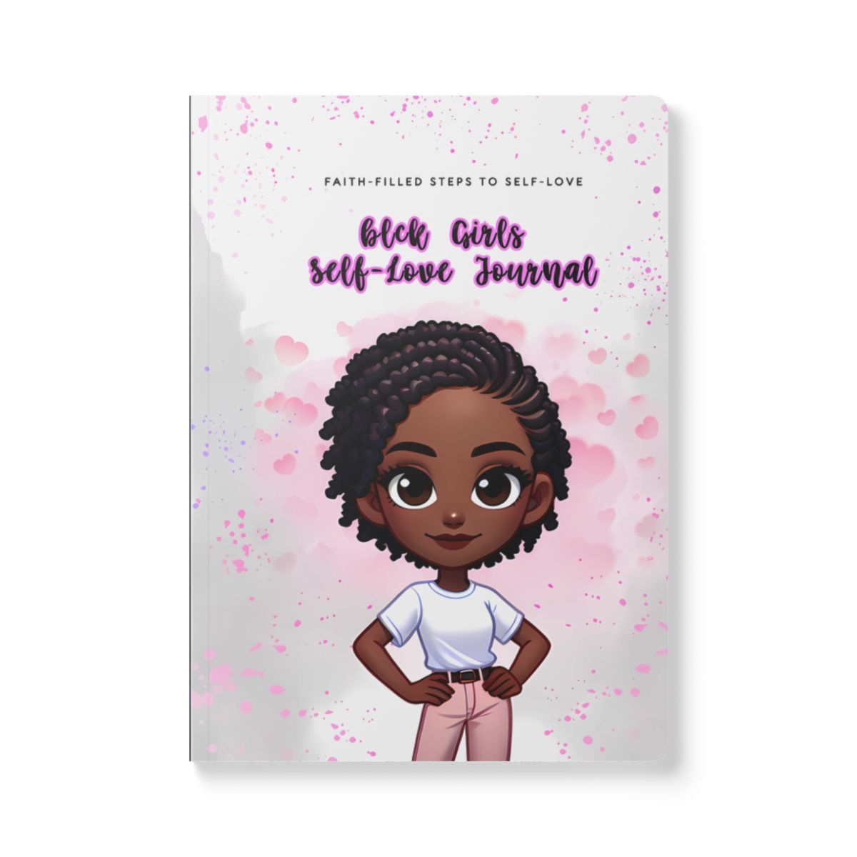 blck Girls Self-Love Journal: Faith-Filled Steps to Self-Love