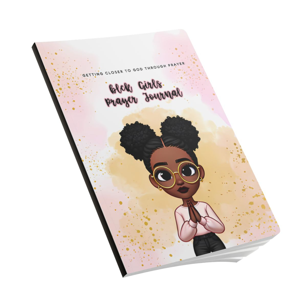 blck Girls Prayer Journal: Getting Closer to God Through Prayer